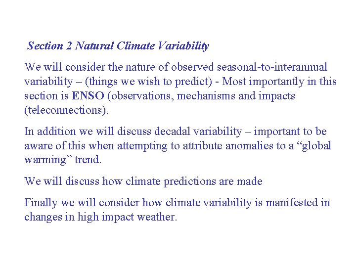  Section 2 Natural Climate Variability We will consider the nature of observed seasonal-to-interannual