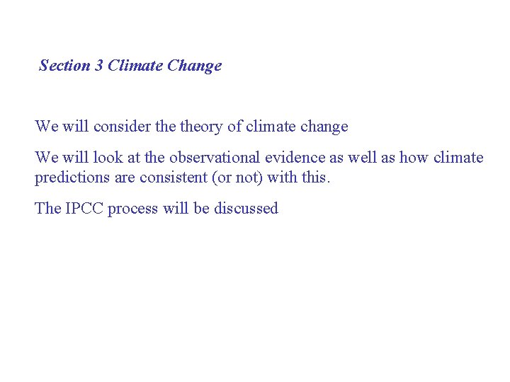  Section 3 Climate Change We will consider theory of climate change We will