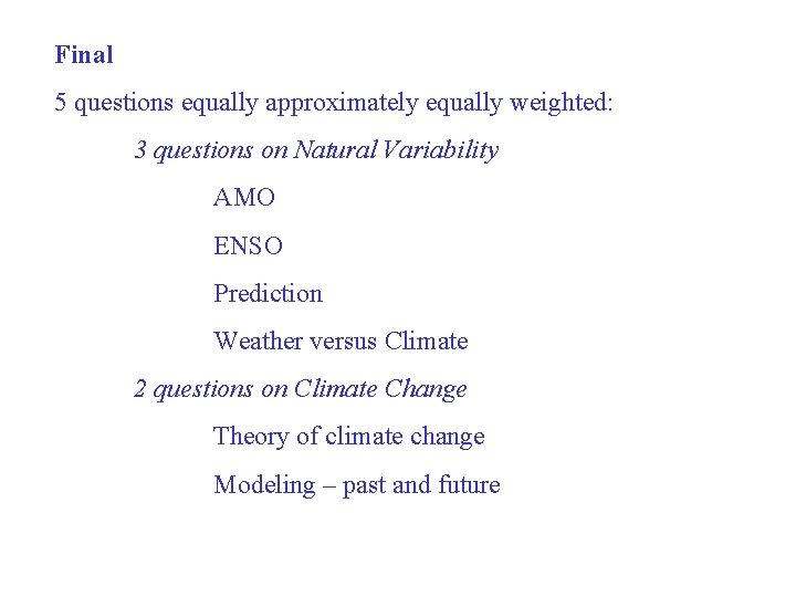 Final 5 questions equally approximately equally weighted: 3 questions on Natural Variability AMO ENSO