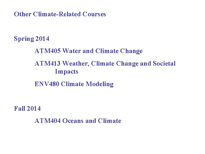 Other Climate-Related Courses Spring 2014 ATM 405 Water and Climate Change ATM 413 Weather,