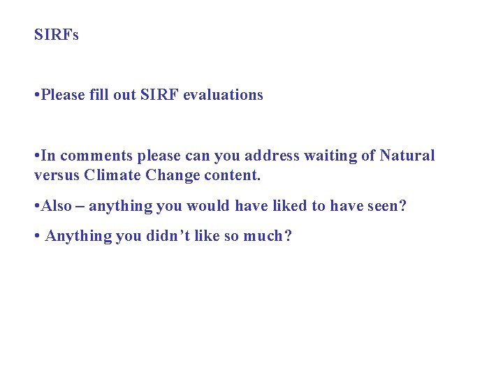 SIRFs • Please fill out SIRF evaluations • In comments please can you address