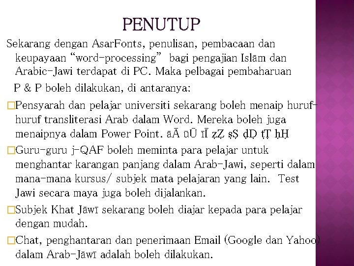 PENUTUP Sekarang dengan Asar. Fonts, penulisan, pembacaan dan keupayaan “word-processing” bagi pengajian Islām dan