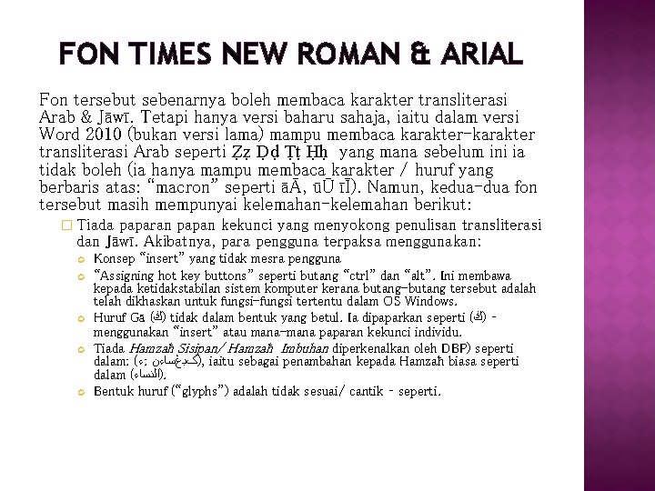 FON TIMES NEW ROMAN & ARIAL Fon tersebut sebenarnya boleh membaca karakter transliterasi Arab