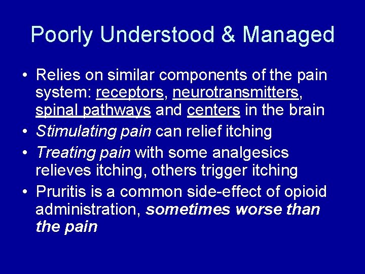 Poorly Understood & Managed • Relies on similar components of the pain system: receptors,