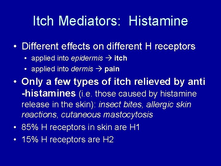 Itch Mediators: Histamine • Different effects on different H receptors • applied into epidermis