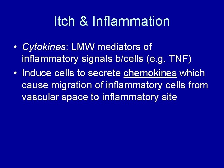 Itch & Inflammation • Cytokines: LMW mediators of inflammatory signals b/cells (e. g. TNF)