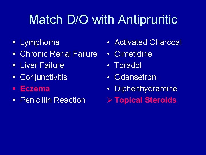 Match D/O with Antipruritic § § § Lymphoma Chronic Renal Failure Liver Failure Conjunctivitis