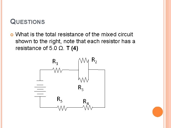 QUESTIONS What is the total resistance of the mixed circuit shown to the right,
