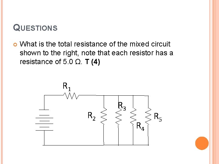 QUESTIONS What is the total resistance of the mixed circuit shown to the right,