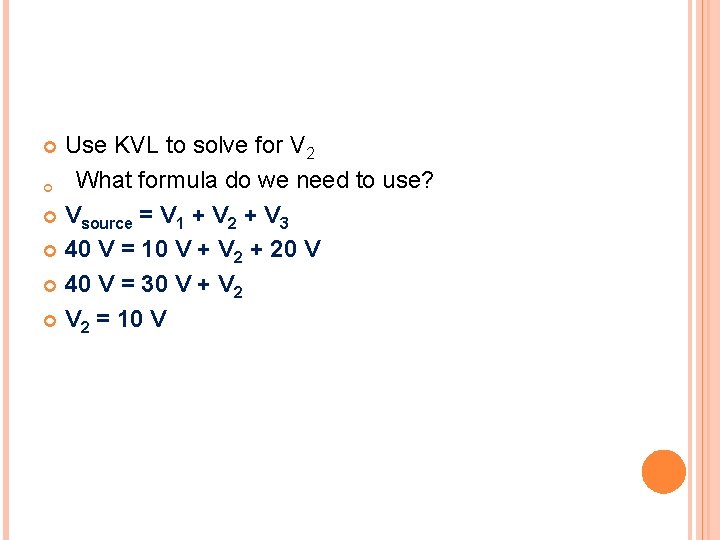 Use KVL to solve for V 2 What formula do we need to use?