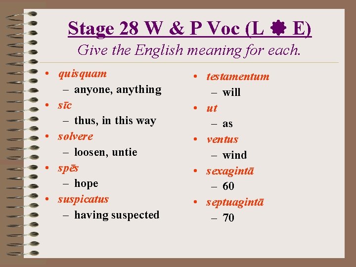 Stage 28 W & P Voc (L E) Give the English meaning for each.