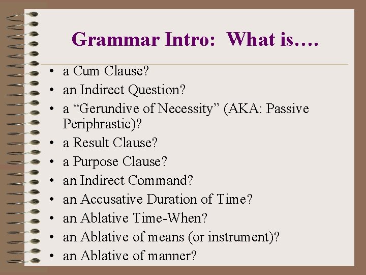 Grammar Intro: What is…. • a Cum Clause? • an Indirect Question? • a