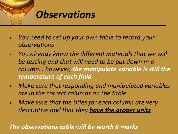 Observations • • You need to set up your own table to record your