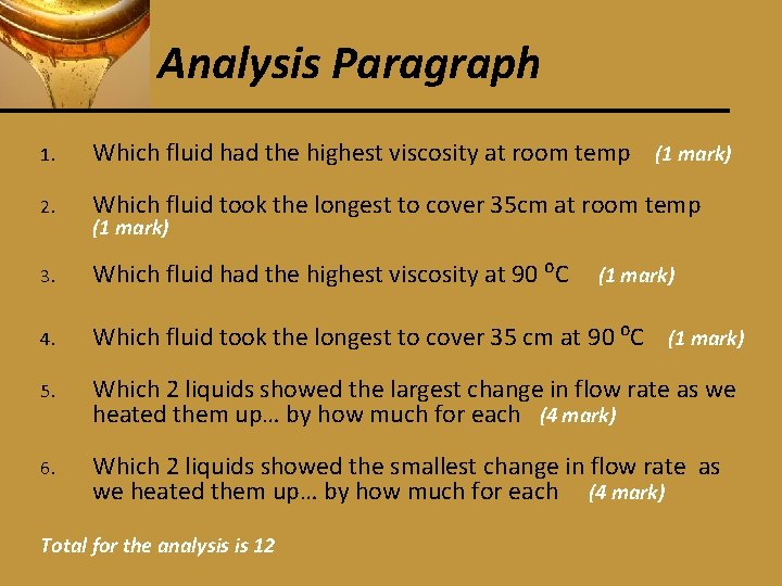 Analysis Paragraph 1. Which fluid had the highest viscosity at room temp (1 mark)