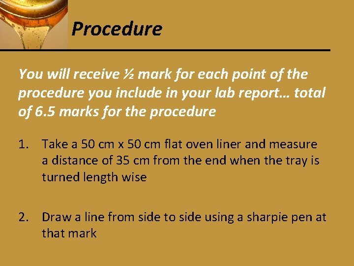 Procedure You will receive ½ mark for each point of the procedure you include