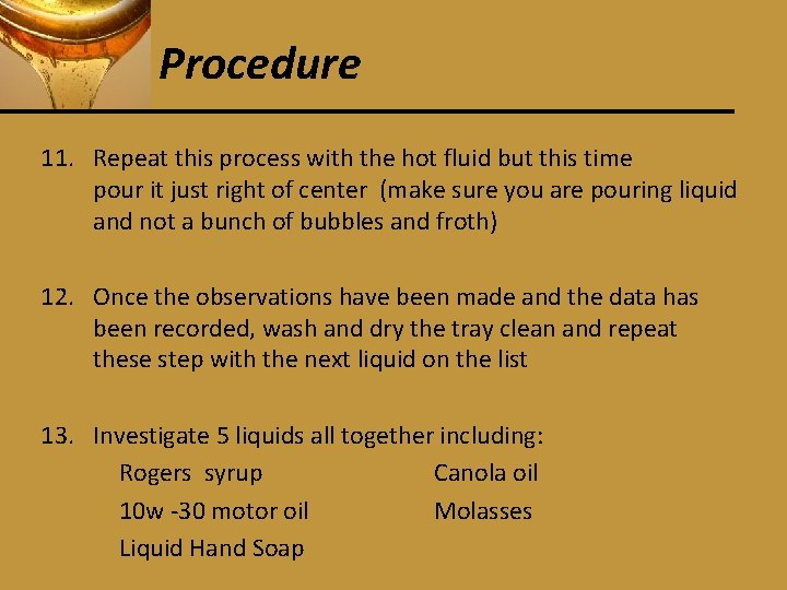 Procedure 11. Repeat this process with the hot fluid but this time pour it
