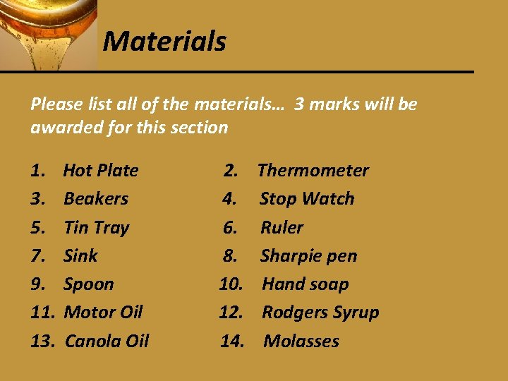 Materials Please list all of the materials… 3 marks will be awarded for this