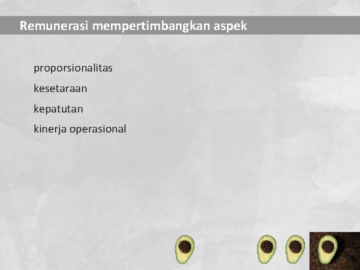 Remunerasi mempertimbangkan aspek proporsionalitas kesetaraan kepatutan kinerja operasional 