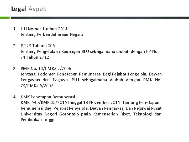 Legal Aspek 1. UU Nomor 1 tahun 2014 tentang Perbendaharaan Negara 2. PP 23