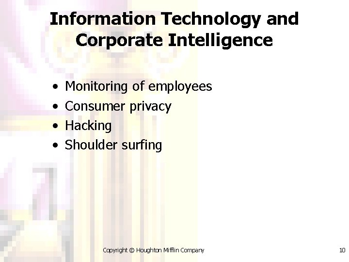 Information Technology and Corporate Intelligence • • Monitoring of employees Consumer privacy Hacking Shoulder