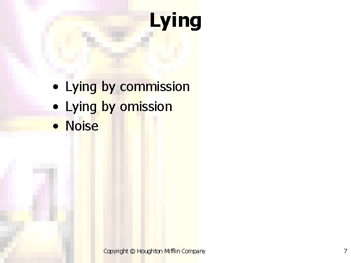 Lying • Lying by commission • Lying by omission • Noise Copyright © Houghton