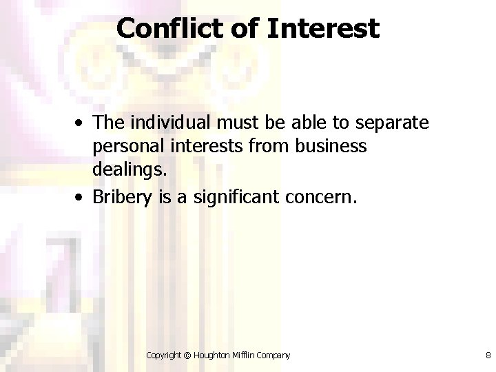 Conflict of Interest • The individual must be able to separate personal interests from