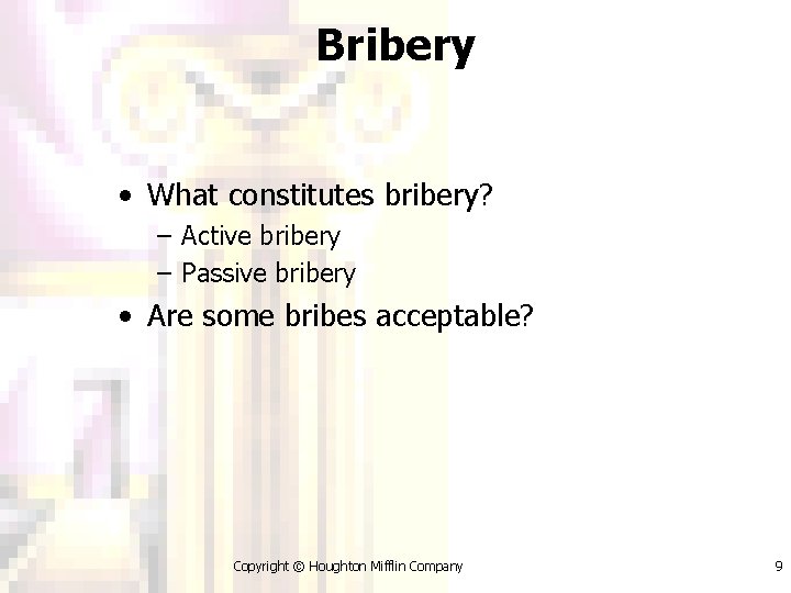 Bribery • What constitutes bribery? – Active bribery – Passive bribery • Are some