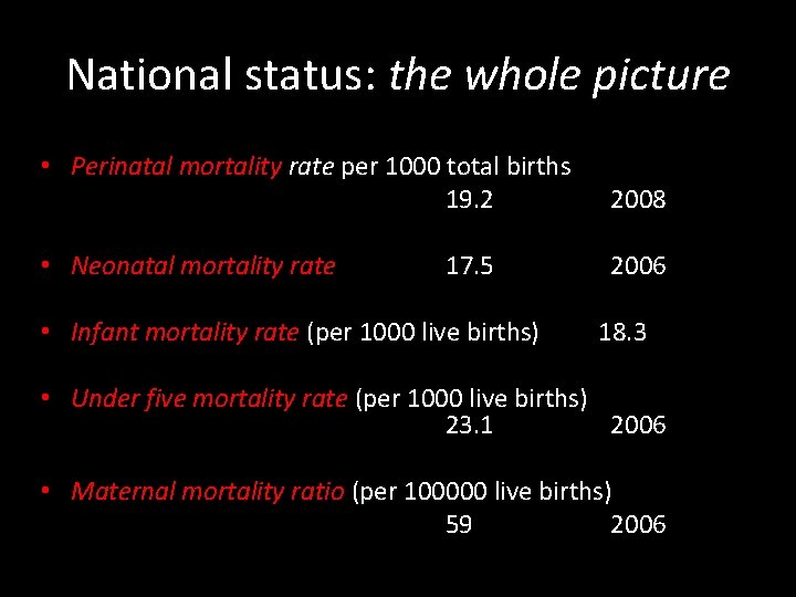 National status: the whole picture • Perinatal mortality rate per 1000 total births 19.