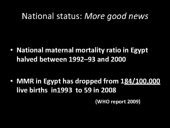 National status: More good news • National maternal mortality ratio in Egypt halved between