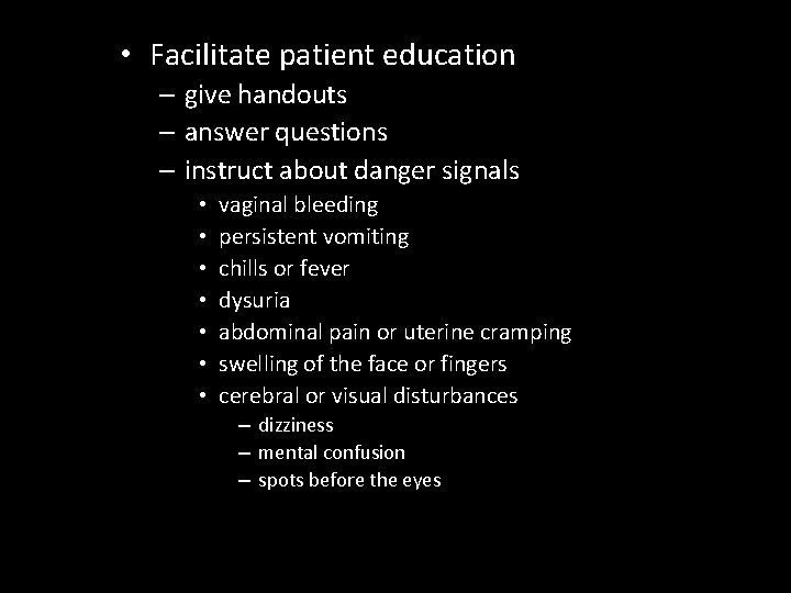  • Facilitate patient education – give handouts – answer questions – instruct about