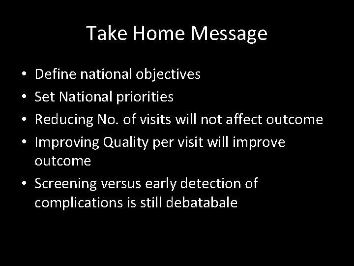 Take Home Message Define national objectives Set National priorities Reducing No. of visits will