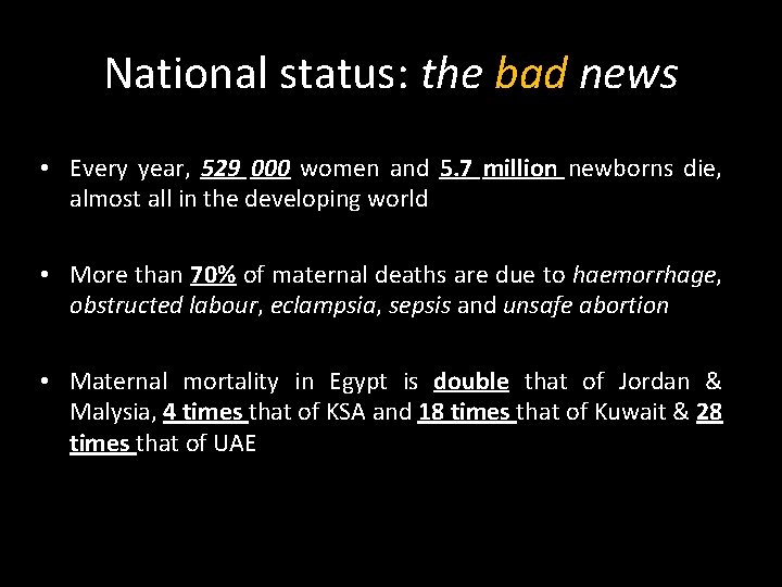 National status: the bad news • Every year, 529 000 women and 5. 7