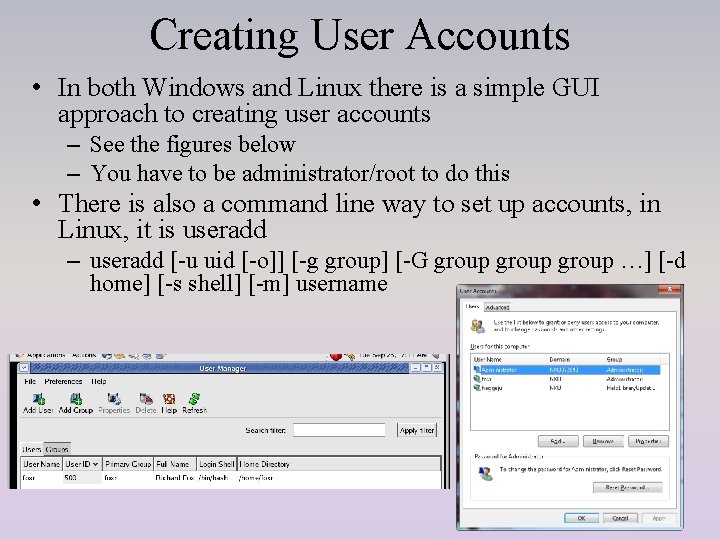 Creating User Accounts • In both Windows and Linux there is a simple GUI