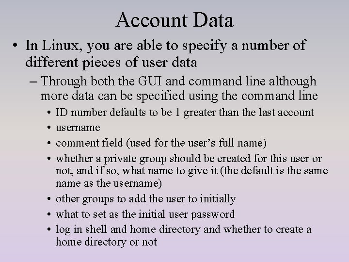 Account Data • In Linux, you are able to specify a number of different