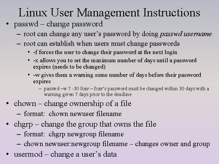 Linux User Management Instructions • passwd – change password – root can change any