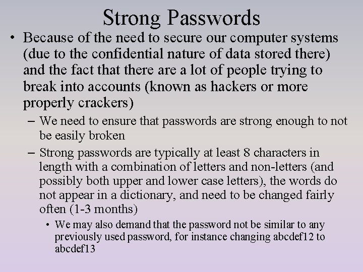 Strong Passwords • Because of the need to secure our computer systems (due to