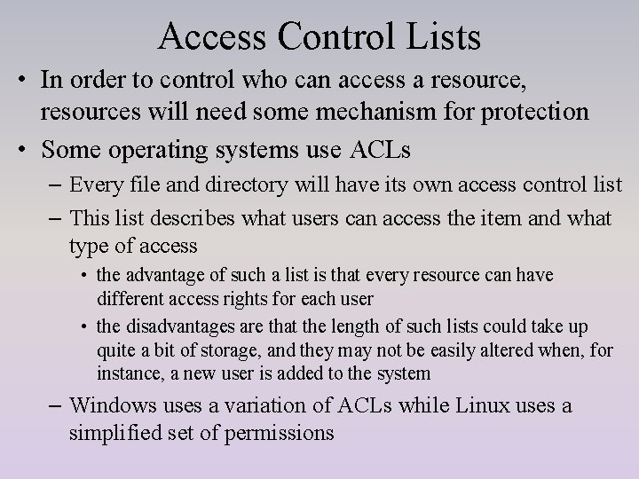 Access Control Lists • In order to control who can access a resource, resources