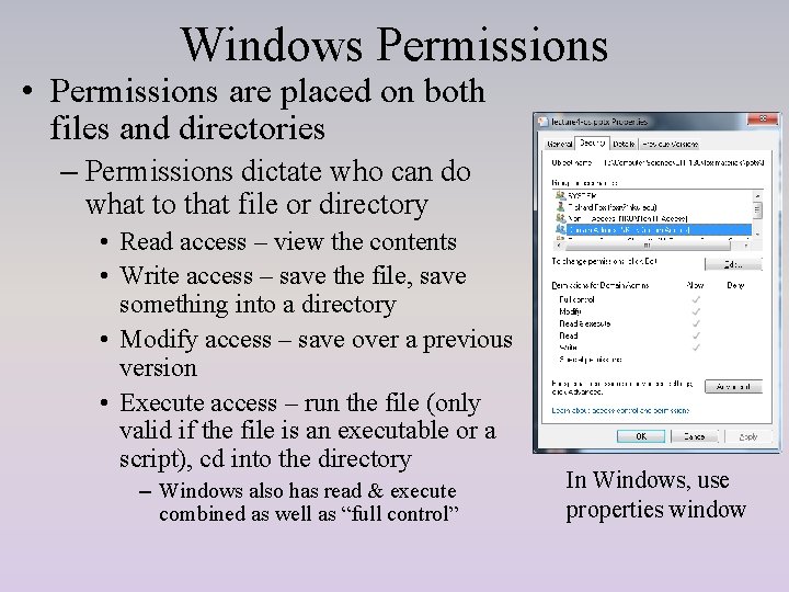 Windows Permissions • Permissions are placed on both files and directories – Permissions dictate