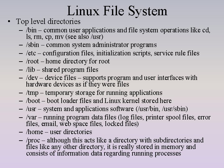 Linux File System • Top level directories – /bin – common user applications and