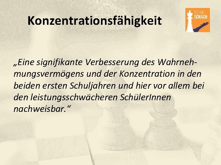 Konzentrationsfähigkeit „Eine signifikante Verbesserung des Wahrnehmungsvermögens und der Konzentration in den beiden ersten Schuljahren