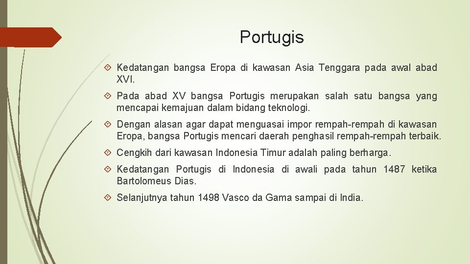 Portugis Kedatangan bangsa Eropa di kawasan Asia Tenggara pada awal abad XVI. Pada abad