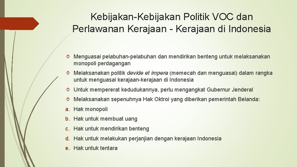 Kebijakan-Kebijakan Politik VOC dan Perlawanan Kerajaan - Kerajaan di Indonesia Menguasai pelabuhan-pelabuhan dan mendirikan