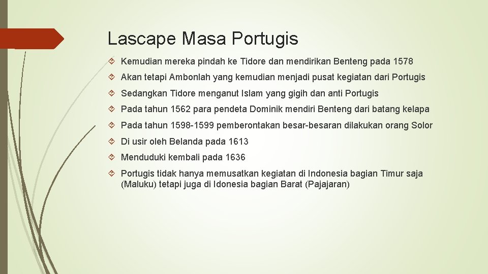 Lascape Masa Portugis Kemudian mereka pindah ke Tidore dan mendirikan Benteng pada 1578 Akan