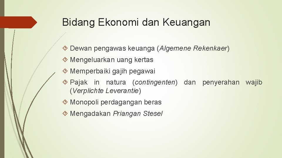 Bidang Ekonomi dan Keuangan Dewan pengawas keuanga (Algemene Rekenkaer) Mengeluarkan uang kertas Memperbaiki gajih