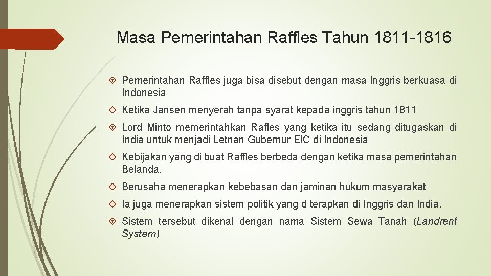 Masa Pemerintahan Raffles Tahun 1811 -1816 Pemerintahan Raffles juga bisa disebut dengan masa Inggris