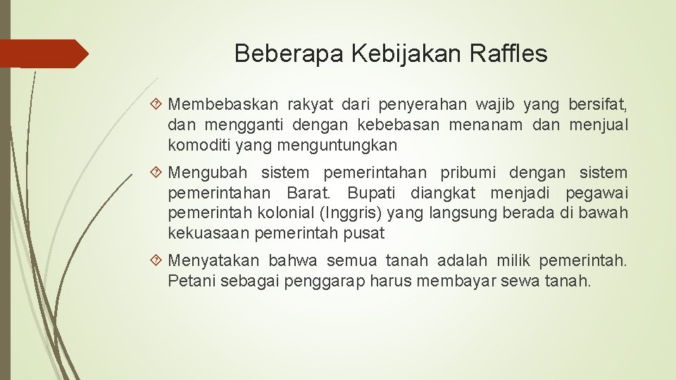 Beberapa Kebijakan Raffles Membebaskan rakyat dari penyerahan wajib yang bersifat, dan mengganti dengan kebebasan