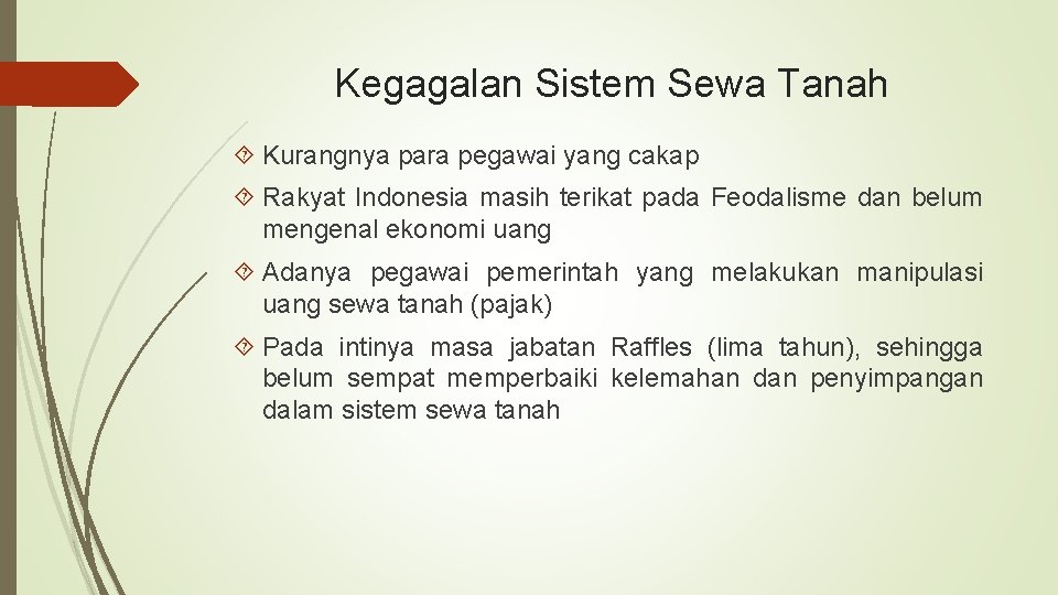 Kegagalan Sistem Sewa Tanah Kurangnya para pegawai yang cakap Rakyat Indonesia masih terikat pada