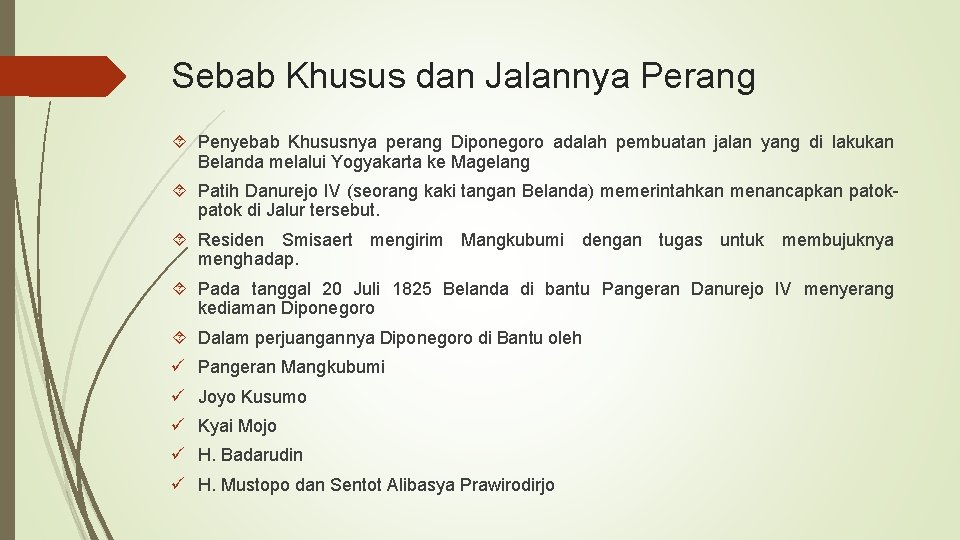 Sebab Khusus dan Jalannya Perang Penyebab Khususnya perang Diponegoro adalah pembuatan jalan yang di