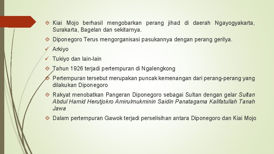  Kiai Mojo berhasil mengobarkan perang jihad di daerah Ngayogyakarta, Surakarta, Bagelan dan sekitarnya.