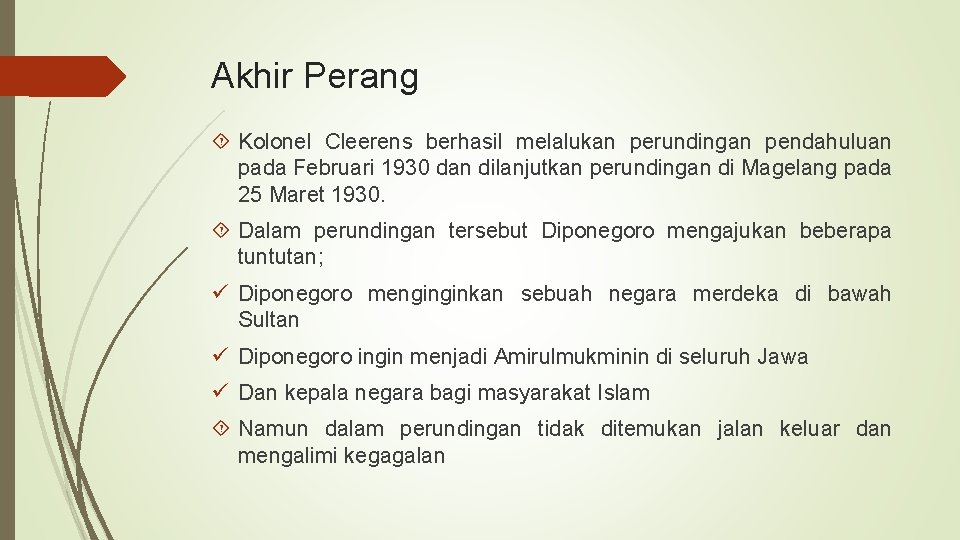 Akhir Perang Kolonel Cleerens berhasil melalukan perundingan pendahuluan pada Februari 1930 dan dilanjutkan perundingan